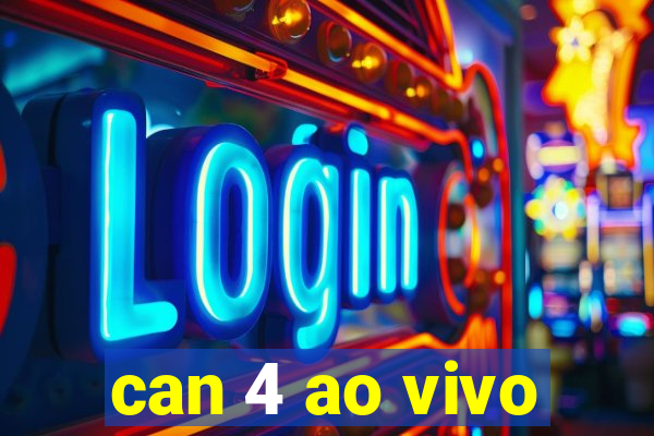 can 4 ao vivo